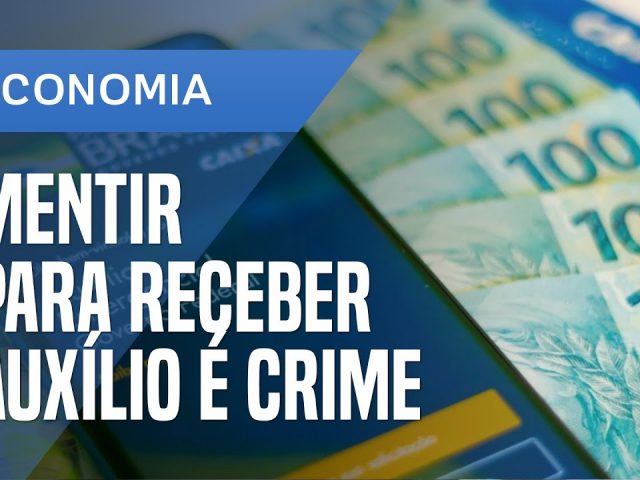 Mentir para receber auxílio de R$ 600 pode dar mais de seis anos de prisão